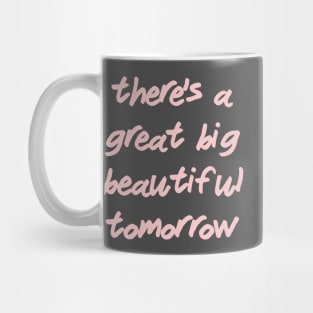 There's a Great Big Beautiful Tomorrow Millennial Pink Mug